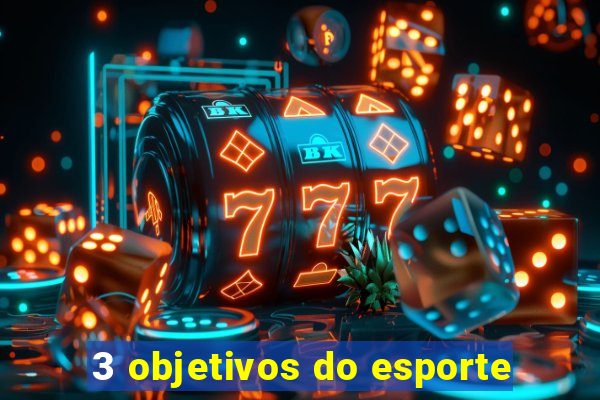 3 objetivos do esporte